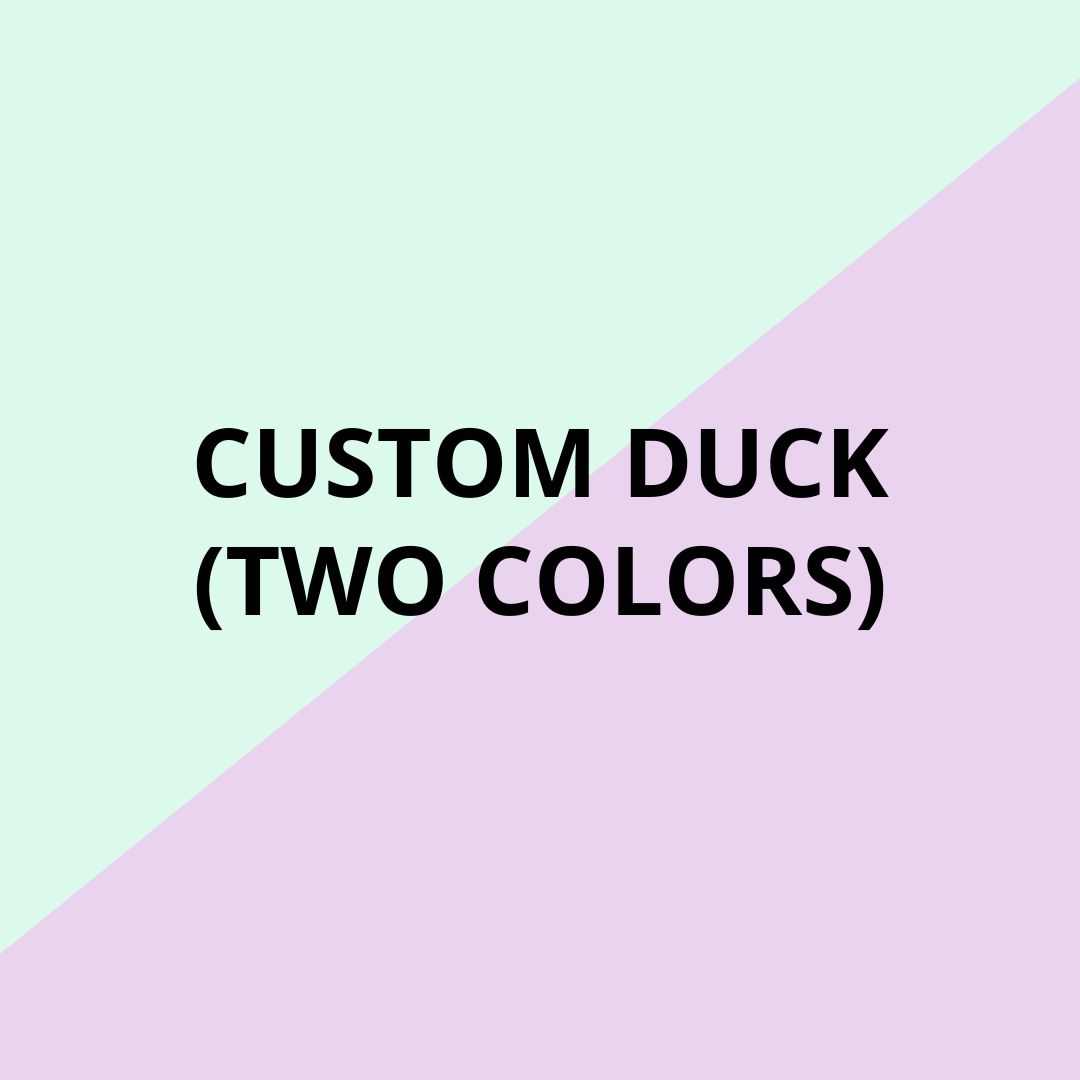 Custom Duck (2 colors)
